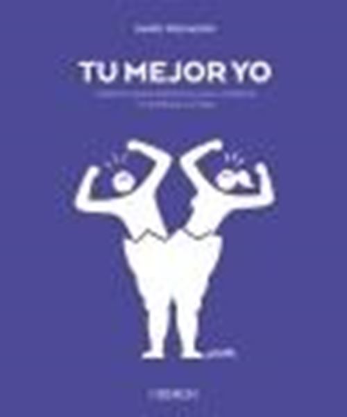 Tu Mejor Yo. Ciencia para Controlar el Cuerpo y Cambiar la Vida