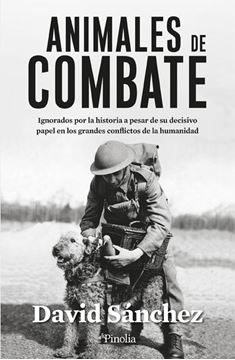 Animales de Combate "Héroes y Víctimas Olvidadas que Cambiaron la Historia de la Guerra"