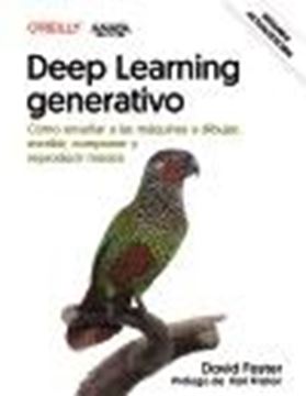 Deep Learning Generativo. Enseñar a las Máquinas a Pintar, Escribir, Componer y Reproducir Música