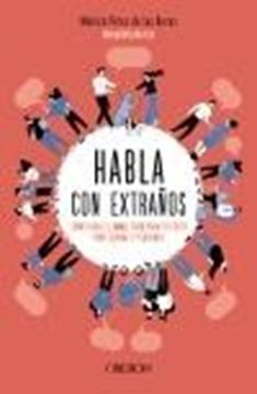 Habla con extraños "Cómo usar el Small Talk para tu éxito profesional y personal"