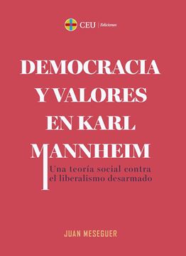 Democracia y Valores en Karl Mannheim "Una Teoría Social contra el Liberalismo Desarmado"