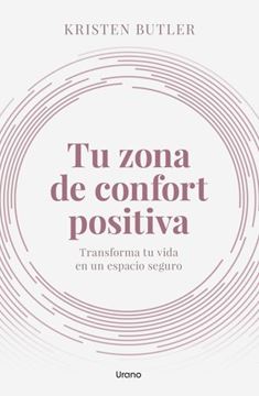 Tu zona de confort positiva "Transforma tu vida en un espacio seguro"