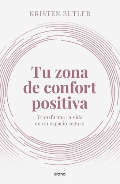 Tu zona de confort positiva "Transforma tu vida en un espacio seguro"