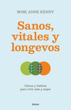 Sanos, vitales y longevos "Claves y hábitos para vivir más y mejor"