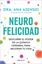 Neurofelicidad "Descubre el Poder de la Química Cerebral para Mejorar tu Vida"