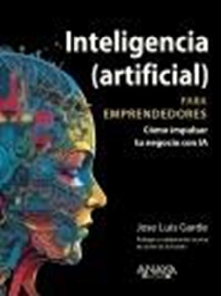 Inteligencia (artificial) para emprendedores "Cómo impulsar tu negocio con IA"