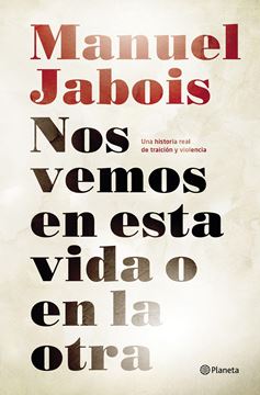 Nos Vemos en Esta Vida o en la Otra "Una Historia Real de Traición y Violencia"