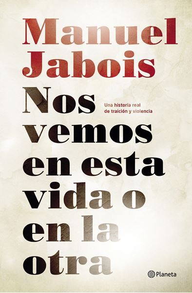 Nos Vemos en Esta Vida o en la Otra "Una Historia Real de Traición y Violencia"