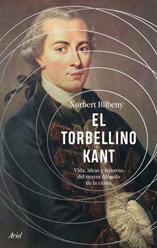 Torbellino Kant, El "Vida, Ideas y Entorno del Mayor Filósofo de la Razón"