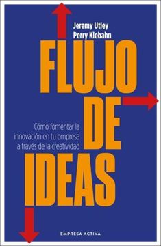 Flujo de Ideas "Cómo Fomentar la Innovación en tu Empresa a Través de la Creatividad"