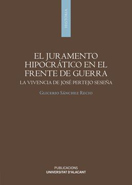 Juramento Hipocrático en el Frente de Guerra, El "La Vivencia de José Pertejo Seseña"