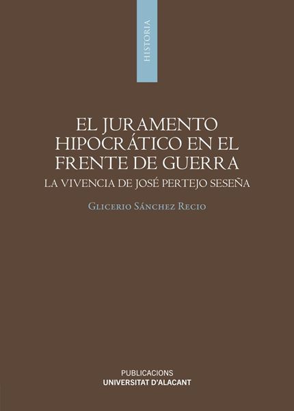 Juramento Hipocrático en el Frente de Guerra, El "La Vivencia de José Pertejo Seseña"