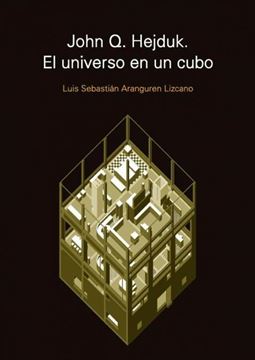 John Q. Hejduk. el Universo en un Cubo