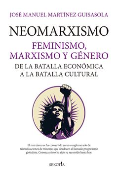 Neomarxismo "Feminismo, Marxismo y Género. de la Batalla Económica a la Batalla Cultu"