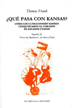 ¿Qué Pasa con Kansas? "Cómo los Ultraconservadores Conquistaron el Corazón de Estados Unidos"