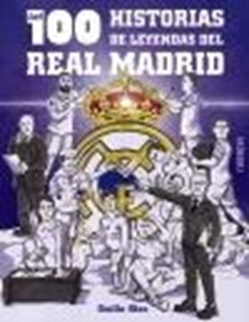 Las 100 Historias de Leyendas del Real Madrid