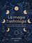La magia de la astrología "Lo que tu signo del zodíaco dice de ti (y de las personas que te rodean)"