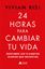 24 horas para cambiar tu vida "Descubre los 15 hábitos diarios que necesitas"