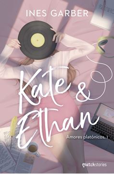 Kate & Ethan "Amores platónicos, 1"
