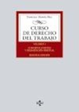 Curso de Derecho del Trabajo, 2ª Ed, 2022 "Vol. 1: Concepto, Fuentes y Delimitación Objetual"