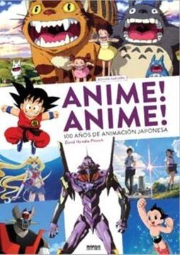 ANIME! ANIME! 100 AÑOS DE ANIMACIÓN JAPONESA "EDICIÓN AMPLIADA"