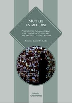 Mujeres en medio(s) "Prouestas para analizar la comunicación masiva con perspectiva de género"
