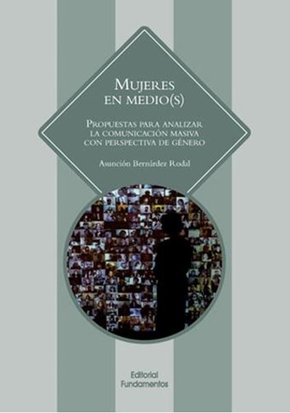 Mujeres en medio(s) "Prouestas para analizar la comunicación masiva con perspectiva de género"