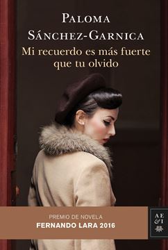 Mi Recuerdo Es Más Fuerte que tu Olvido "Premio de Novela Fernando Lara 2016"