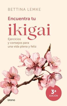 Encuentra tu Ikigai, 04/2025 "Ejercicios y consejos para una vida plena y feliz"